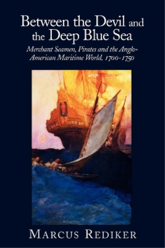 Marcus Rediker Between the Devil and the Deep Blue Sea (Tascabile)