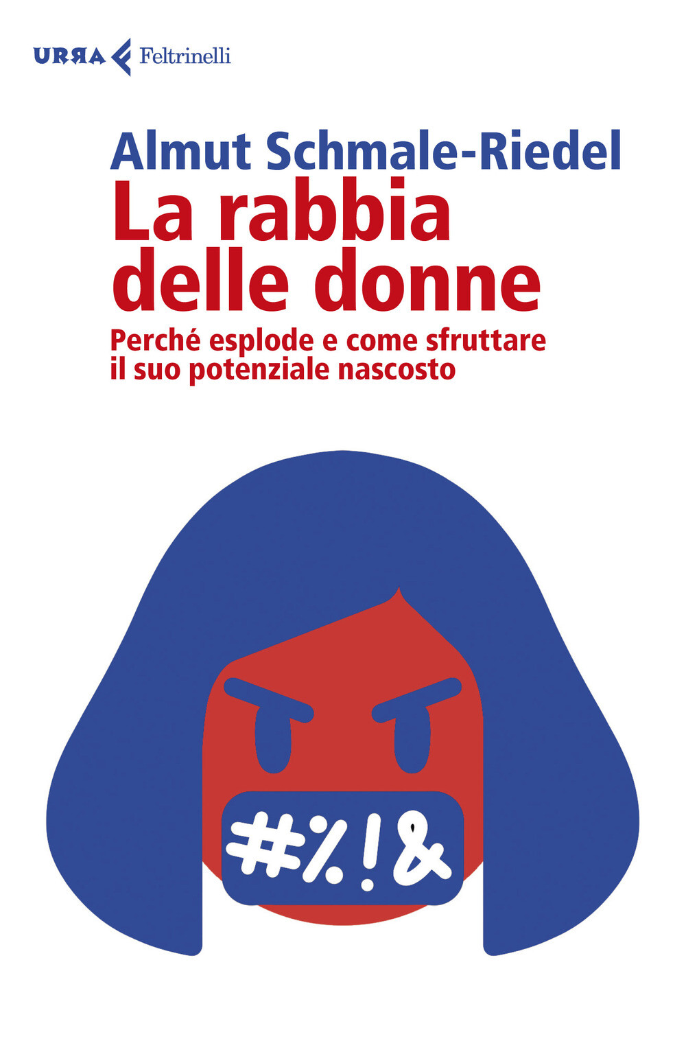 Libri Schmale-Riedel Almut - La Rabbia Delle Donne. Perche Esplode E Come Sfrutt
