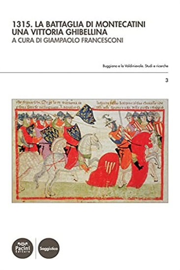 - 1315. La battaglia di Montecatini. Una vittoria ghibellina.