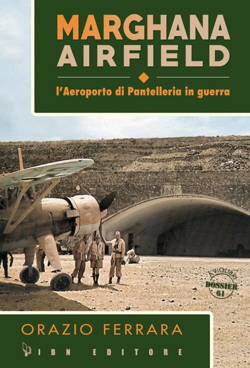 9788875655594 Marghana Airfield. L'aeroporto di Pantelleria in guerra - Orazio F