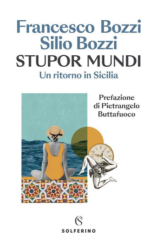 STUPOR MUNDI. UN RITORNO IN SICILIA  - BOZZI FRANCESCO, BOZZI SILIO - Solferino