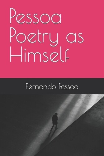 Fernando Pessoa Pessoa Poetry as Himself (Tascabile) Pessoa by Me
