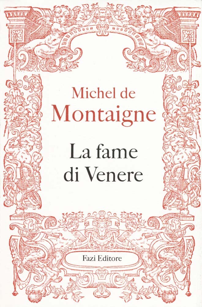 Libri Montaigne Michel de - La Fame Di Venere