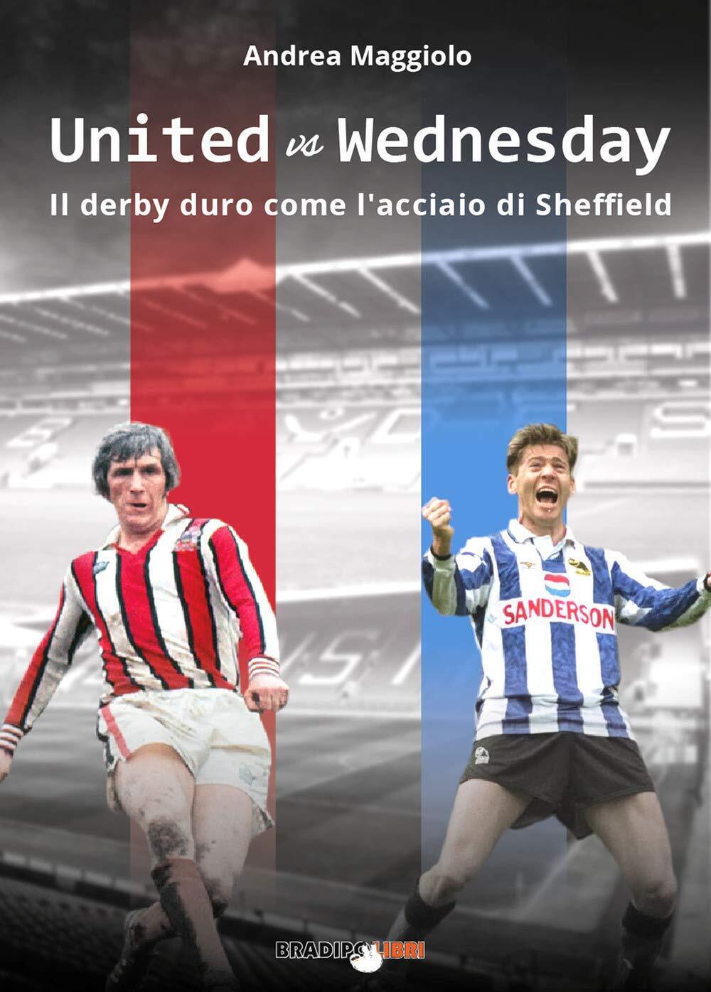 9788899146849 United vs Wednesday. Il derby duro come l’acciaio di Sheffield -