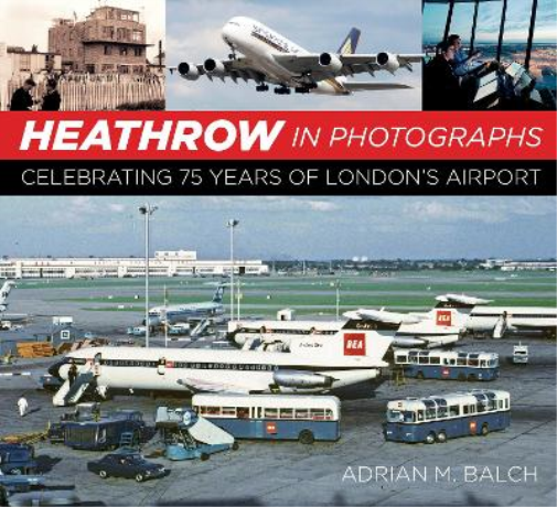 Adrian Balch Heathrow in Photographs (Tascabile)