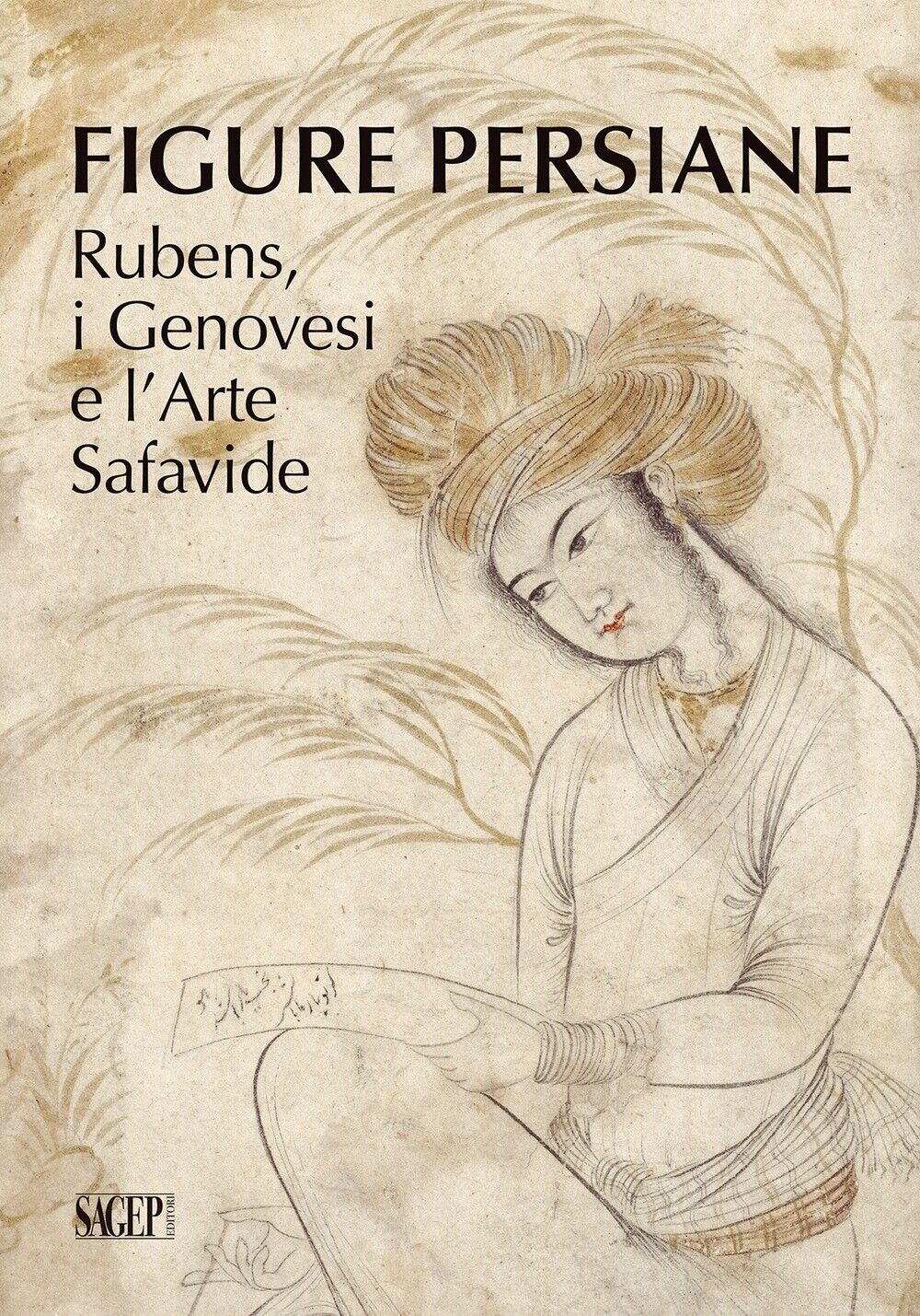 Figure persiane. Rubens, i Genovesi e l'Arte Safavide - [Sagep Editori]