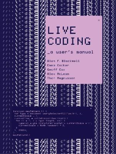 Alan F. Blackwell Emma Cocker Live Coding (Tascabile) Software Studies