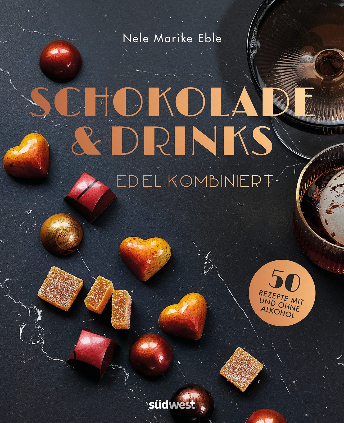 Nele Marike Ebl Schokolade & Drinks edel kombiniert: 50 Rezep (Copertina rigida)
