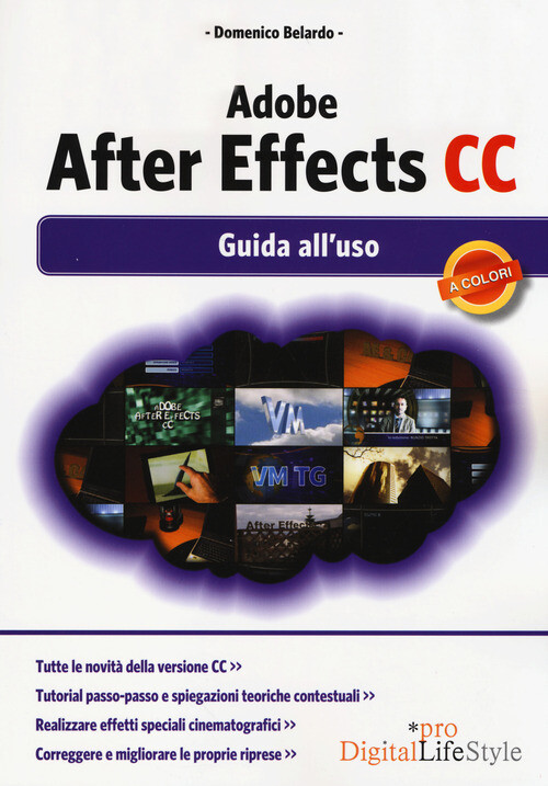 ADOBE AFTER EFFECTS CC. GUIDA ALL'USO BELARDO