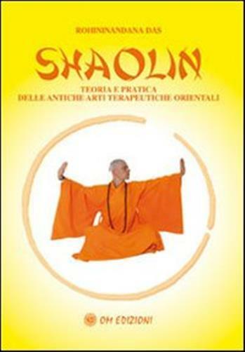 Shaolin rou quan. Esercizi sulla meditazione universale e delle sei armoni...