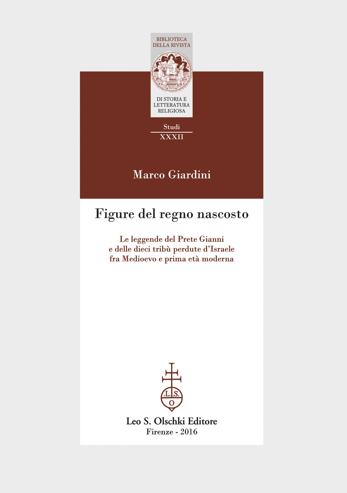 Figure del regno nascosto Le leggende del Prete Gianni e delle dieci tribù perdu