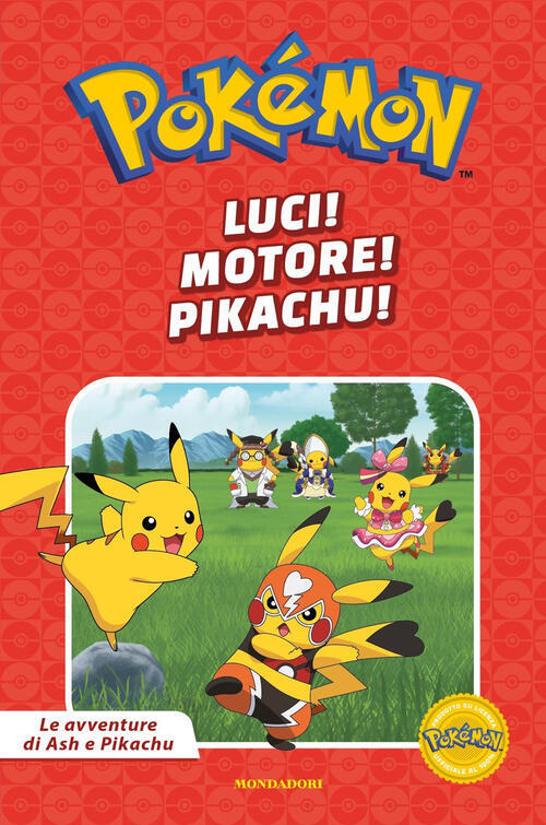 Luci! Motore! Pikachu. Le Avventure Di Ash E Pikachu Mondadori 2024