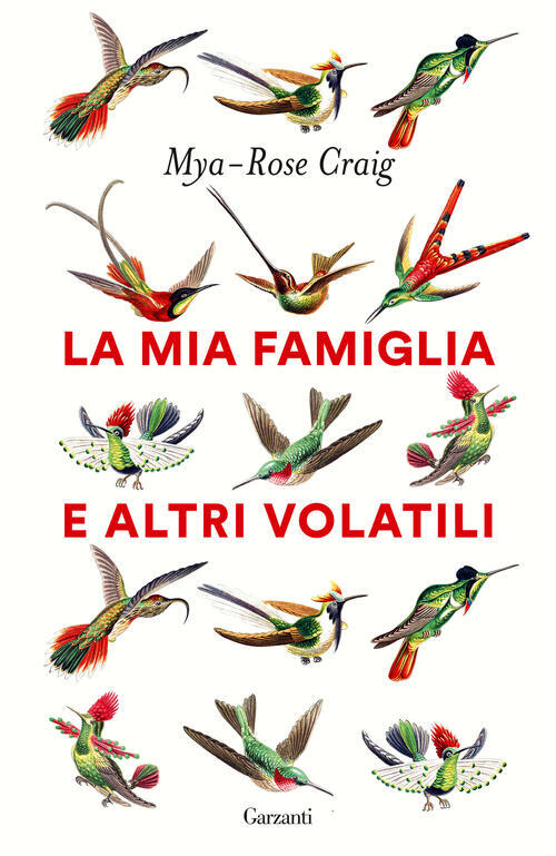 La Mia Famiglia E Altri Volatili Mya-Rose Craig Garzanti 2023