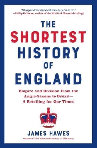 James Hawes The Shortest History of England (Tascabile) Shortest History