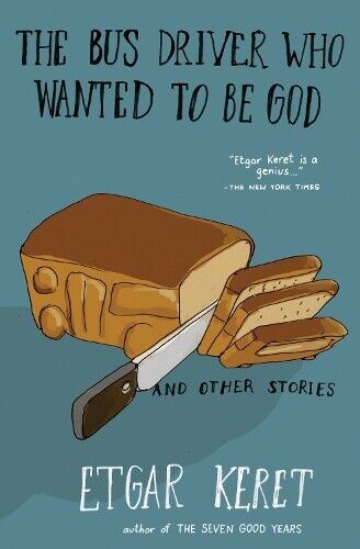 Etgar Keret The Bus Driver Who Wanted To Be God & Other Stories (Tascabile)