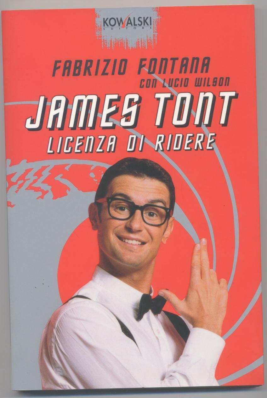 James Tont : Licenza di ridere - Fabrizio Fontana - Kowalski 2004 prima edizione