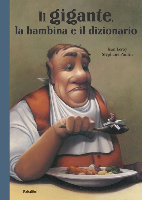 IL GIGANTE, LA BAMBINA E IL DIZIONARIO. EDIZ. A COLORI  - LEROY JEAN - Babalibri