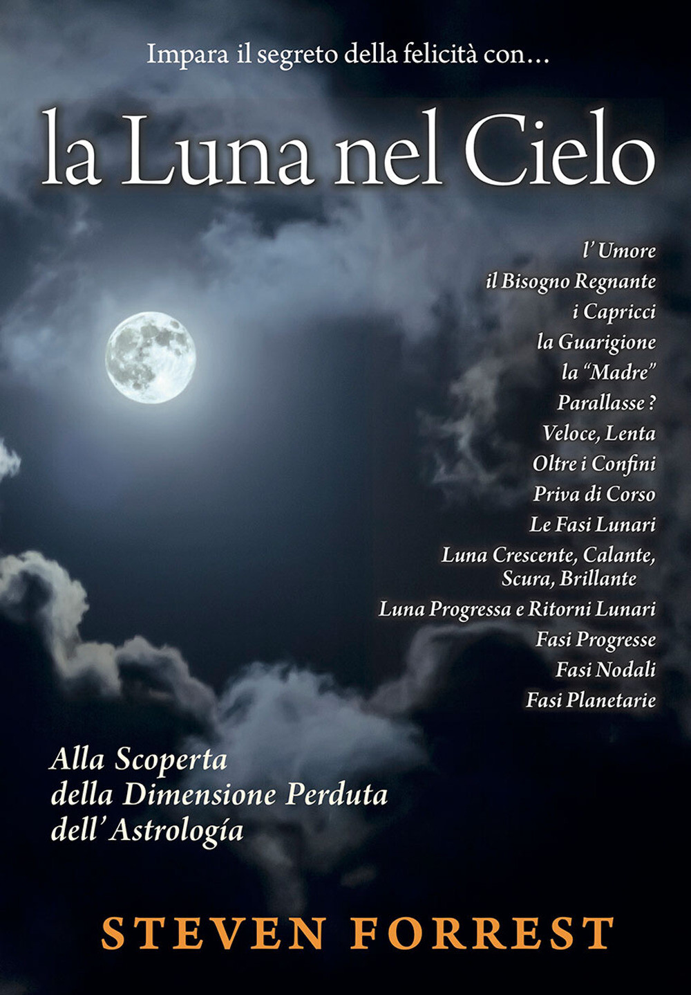 Libri Steven Forrest - La Luna Nel Cielo. Alla Scoperta Della Dimensione Perduta