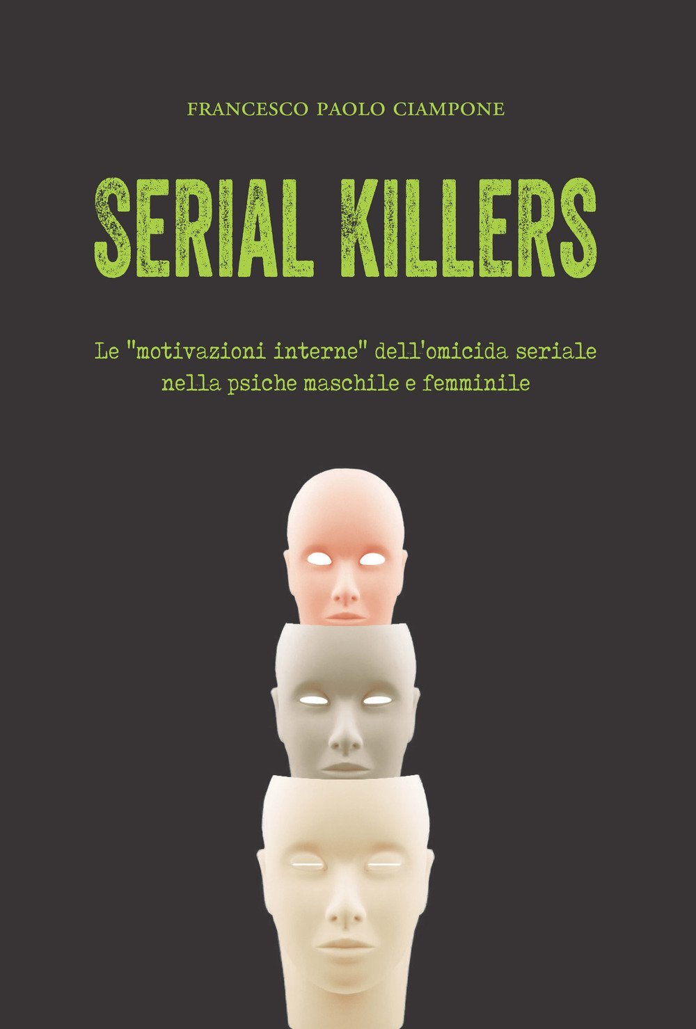 9788870007619 Serial killers. Le «motivazioni interne» dell'om...e e femminile