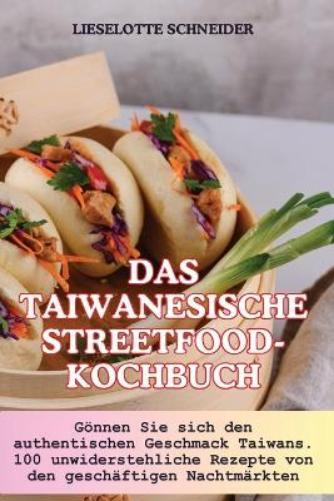 Lieselotte Schneider Das Taiwanesische Streetfood-Kochbuch (Tascabile)
