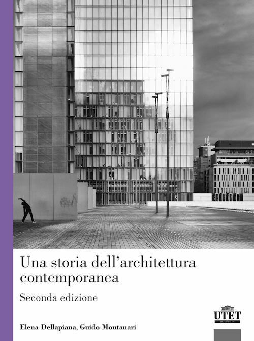 UNA STORIA DELL'ARCHITETTURA CONTEMPORANEA  - DELLAPIANA ELENA, MONTANARI GUIDO