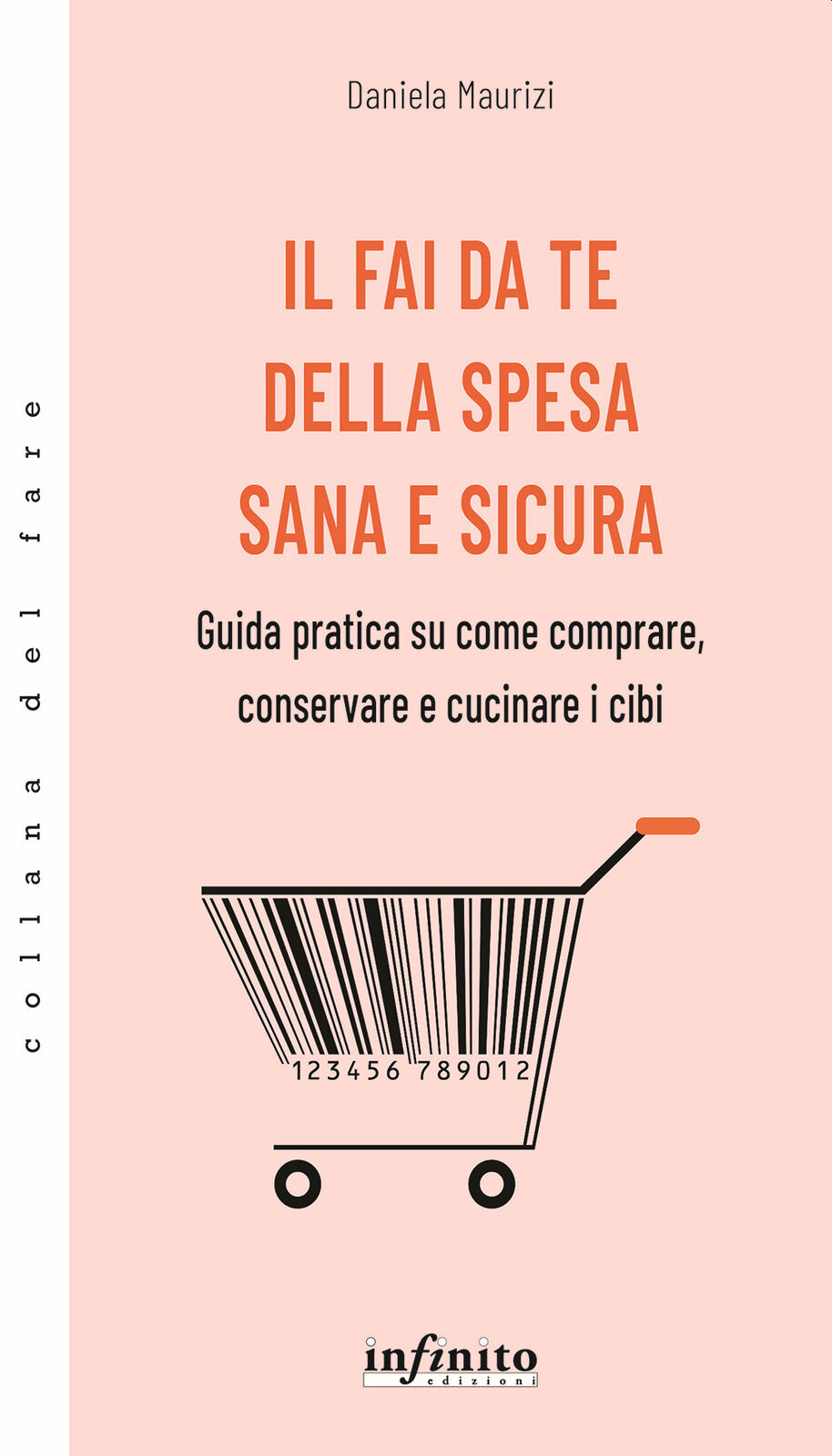 Il fai da te della spesa sana e sicura. Guida pratica su come comprare, co...