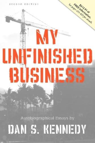 Dan S. Kennedy My Unfinished Business (Tascabile)
