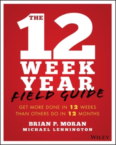 Brian P. Moran Michael Lennington The 12 Week Year Field Guide (Tascabile)