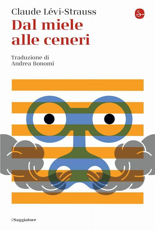 DAL MIELE ALLE CENERI  - LEVI-STRAUSS CLAUDE - Il Saggiatore