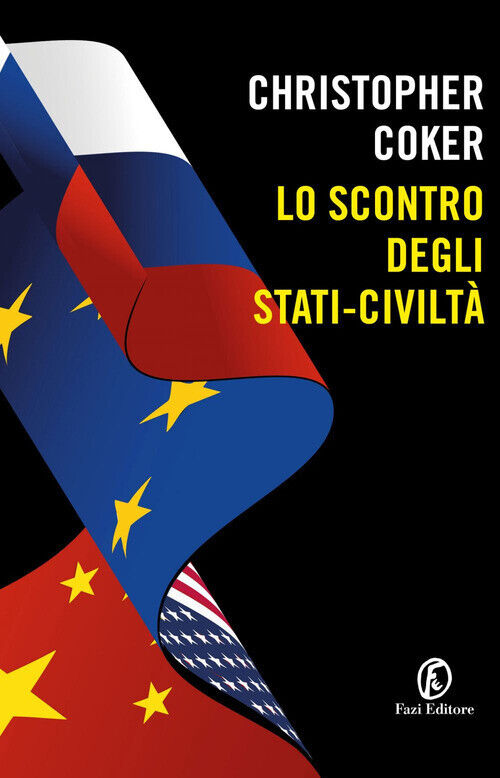 Lo scontro degli stati-civiltà - Coker Christopher