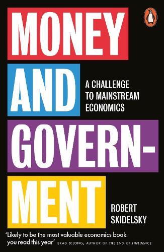 Robert Skidelsky Money and Government (Tascabile)