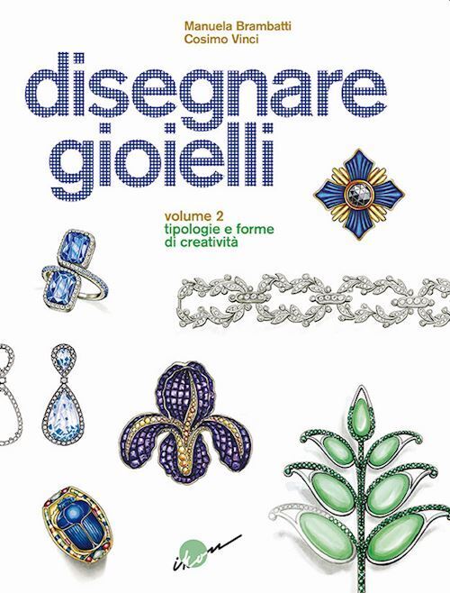 DISEGNARE GIOIELLI VOL. 2: TIPOLOGIE E FORME DI CREATIVITA'  - BRAMBATTI