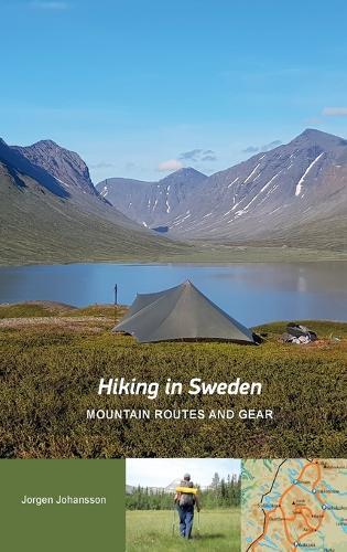 Jorgen Johansson Hiking in Sweden - Mountain Routes and Gear (Tascabile)