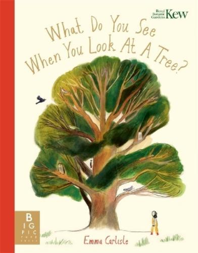 Emma Carlisle What Do You See When You Look At a Tree? (Tascabile)