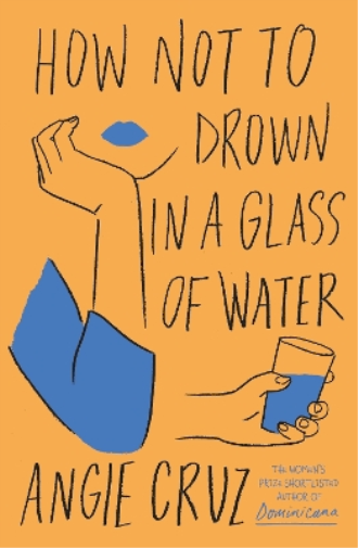 Angie Cruz How Not to Drown in a Glass of Water (Tascabile)