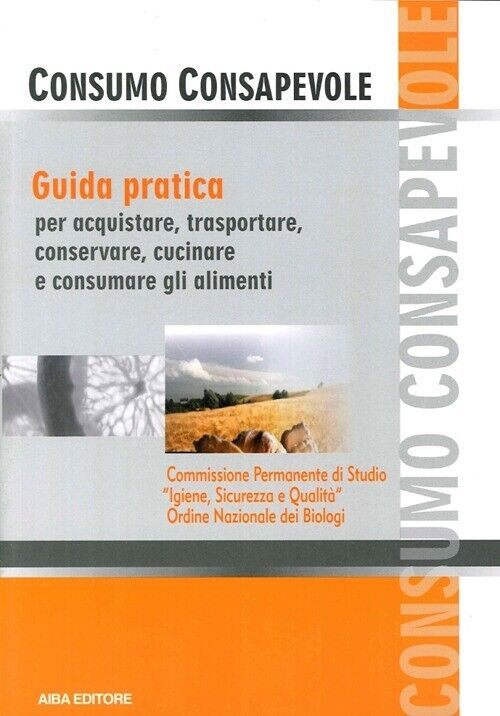 Consumo consapevole. Guida pratica per acquistare, trasportare, conservare, cuci