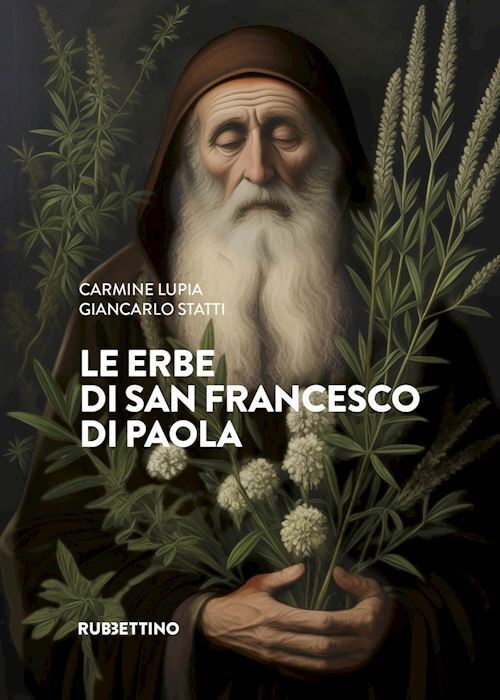 LE ERBE DI SAN FRANCESCO DI PAOLA  - LUPIA CARMINE, ,STATTI GIANCARLO -