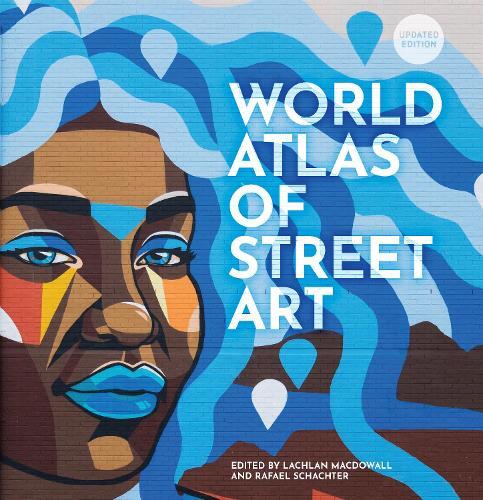 Lachlan MacDowall Rafael Schacte The World Atlas of Street Ar (Copertina rigida)