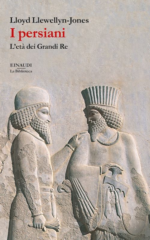 I PERSIANI. L'ETA' DEI GRANDI RE  - LLEWELLYN-JONES LLOYD - Einaudi