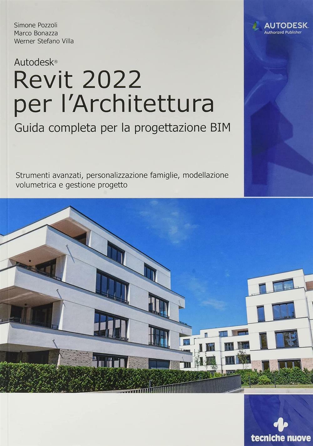 Autodesk Revit 2022 per l'architettura. Guida completa per la progettazion...