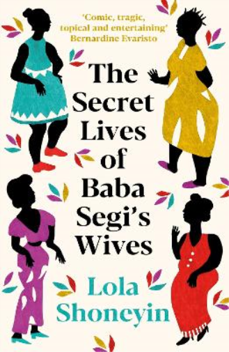 Lola Shoneyin The Secret Lives of Baba Segi's Wives (Tascabile)