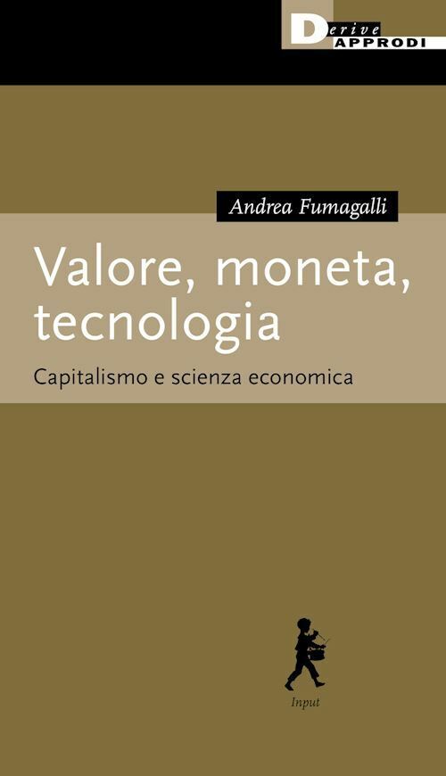 VALORE, MONETA, TECNOLOGIA  - FUMAGALLI ANDREA - DERIVEAPPRODI