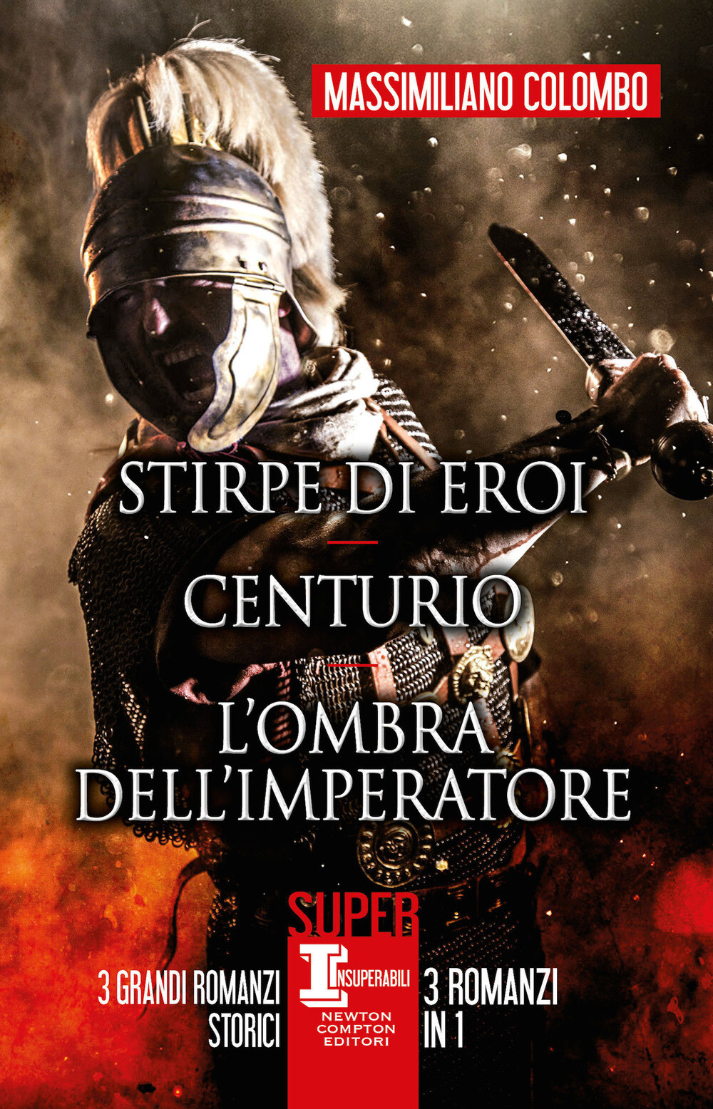 Libri Massimiliano Colombo - Stirpe Di Eroi-Centurio-L'ombra Dell'imperatore