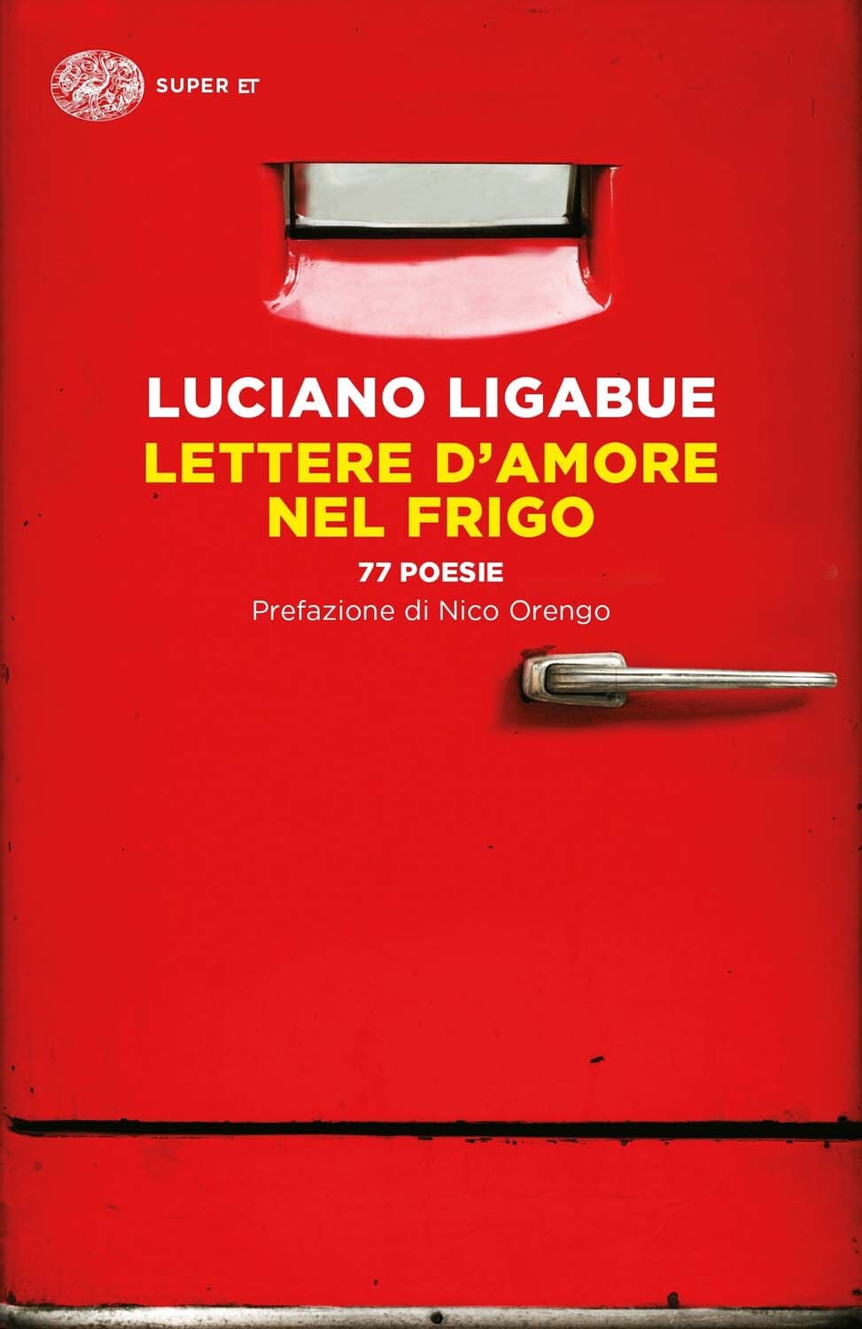 Libri Luciano Ligabue - Lettere D'Amore Nel Frigo. 77 Poesie