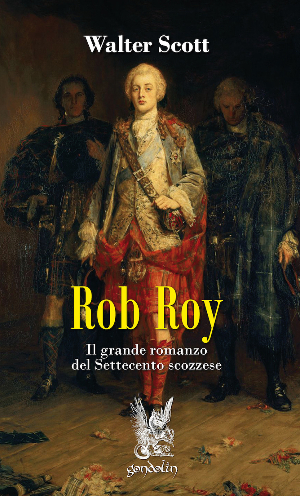 Libri Walter Scott - Rob Roy. Il Grande Romanzo Del Settecento Scozzese