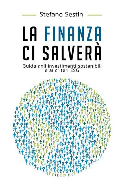 9788831644037 La finanza ci salverà. Guida agli investimenti so...i criteri ESG