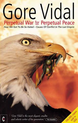 Gore Vidal Perpetual War for Perpetual Peace (Tascabile)