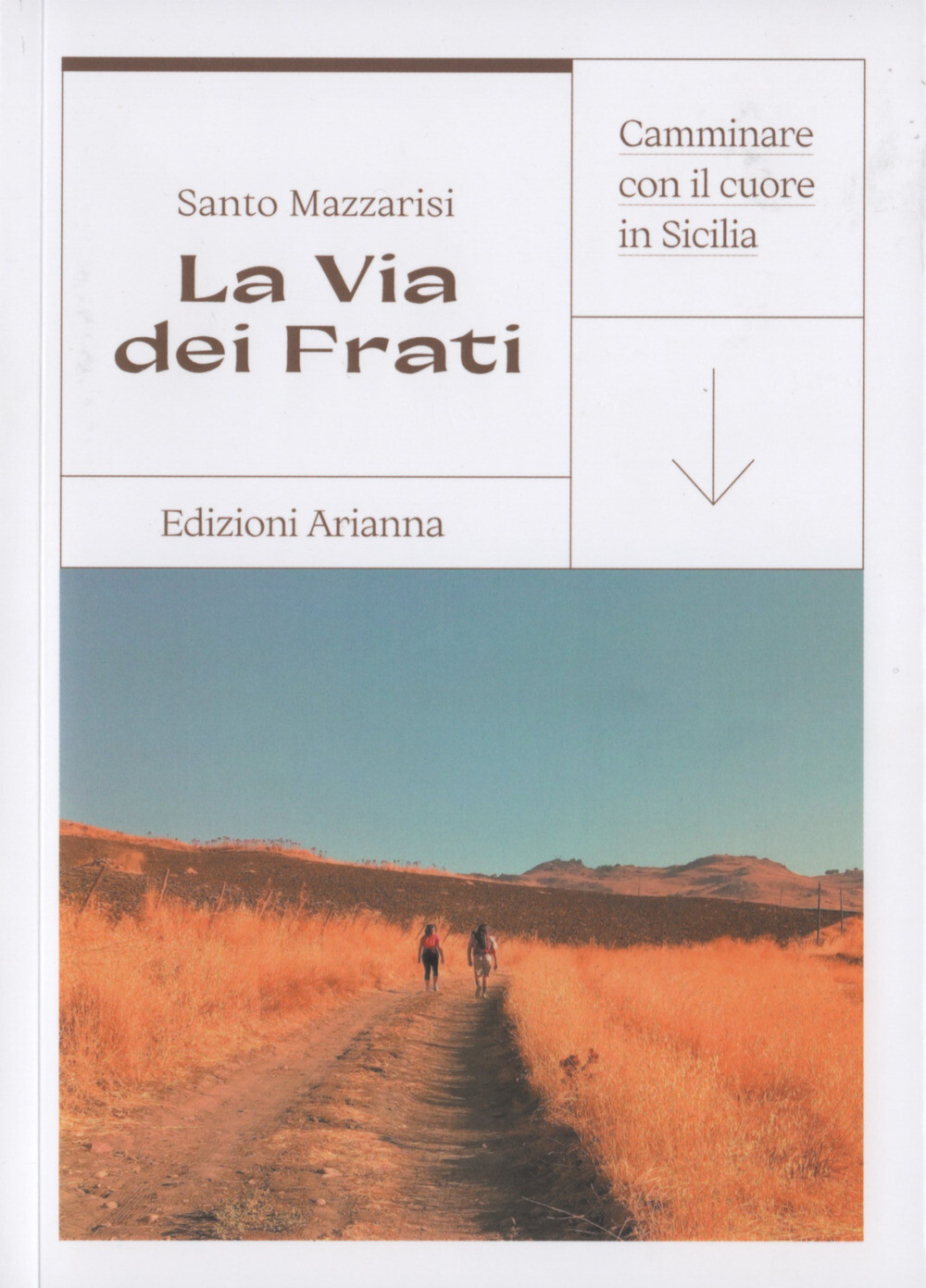 Libri Mazzarisi Santo - La Via Dei Frati. Camminare Con Il Cuore In Sicilia