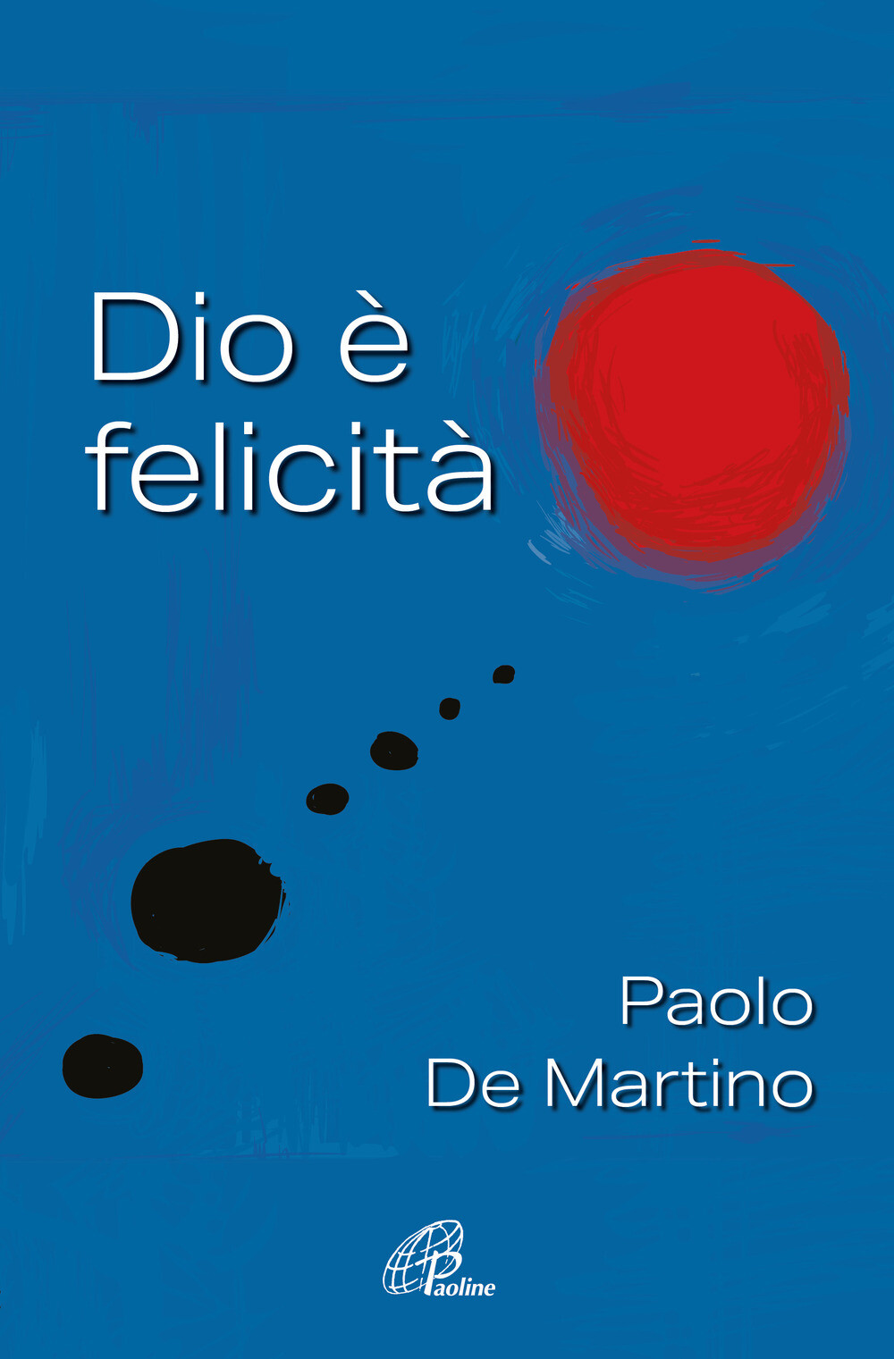 6779718 3305564 Libri De Martino Paolo - Dio E Felicita