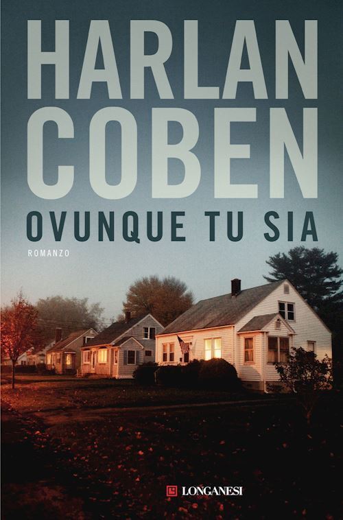 OVUNQUE TU SIA  - COBEN HARLAN - Longanesi